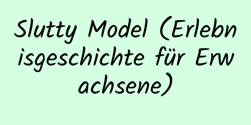 Slutty Model (Erlebnisgeschichte für Erwachsene)