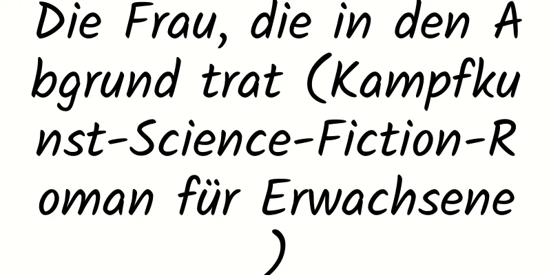 Die Frau, die in den Abgrund trat (Kampfkunst-Science-Fiction-Roman für Erwachsene)