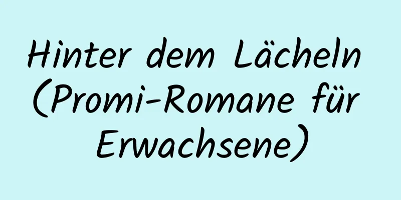 Hinter dem Lächeln (Promi-Romane für Erwachsene)