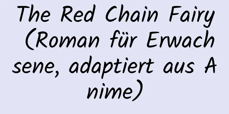 The Red Chain Fairy (Roman für Erwachsene, adaptiert aus Anime)