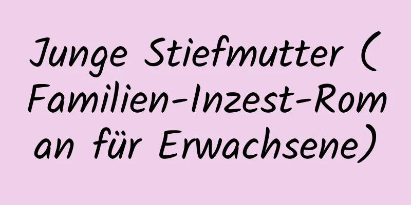 Junge Stiefmutter (Familien-Inzest-Roman für Erwachsene)