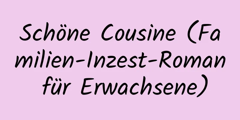 Schöne Cousine (Familien-Inzest-Roman für Erwachsene)