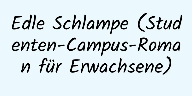 Edle Schlampe (Studenten-Campus-Roman für Erwachsene)