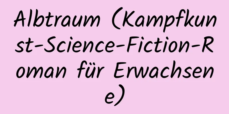 Albtraum (Kampfkunst-Science-Fiction-Roman für Erwachsene)