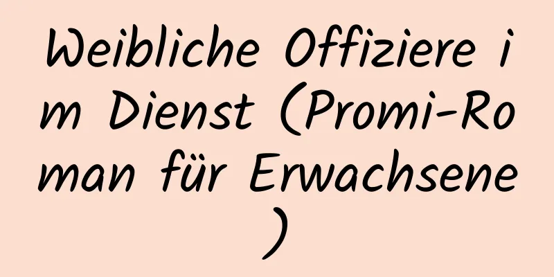 Weibliche Offiziere im Dienst (Promi-Roman für Erwachsene)