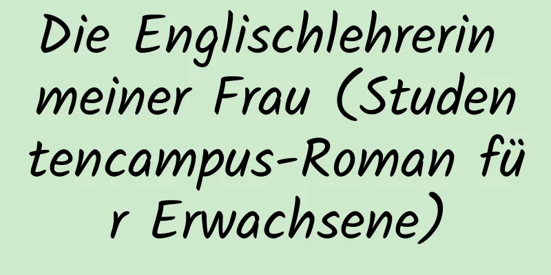 Die Englischlehrerin meiner Frau (Studentencampus-Roman für Erwachsene)