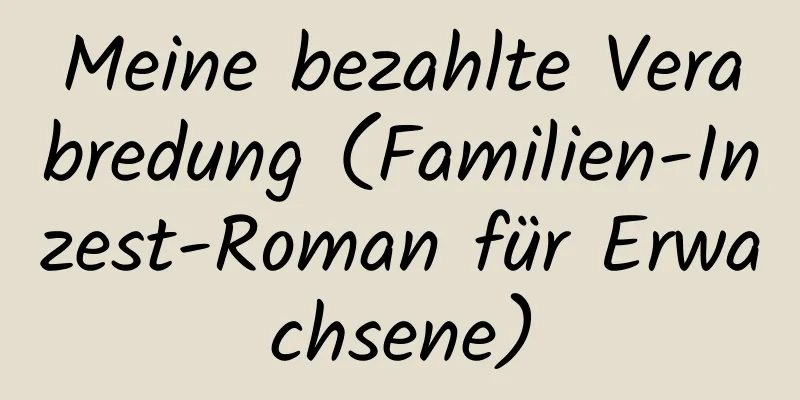 Meine bezahlte Verabredung (Familien-Inzest-Roman für Erwachsene)