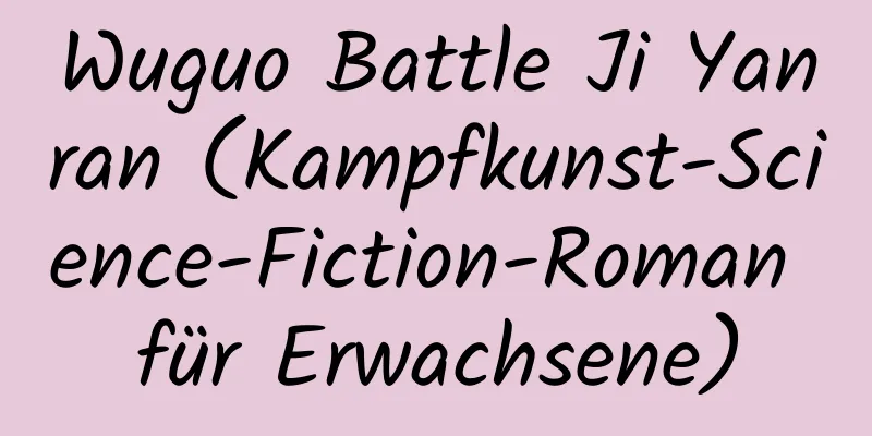 Wuguo Battle Ji Yanran (Kampfkunst-Science-Fiction-Roman für Erwachsene)