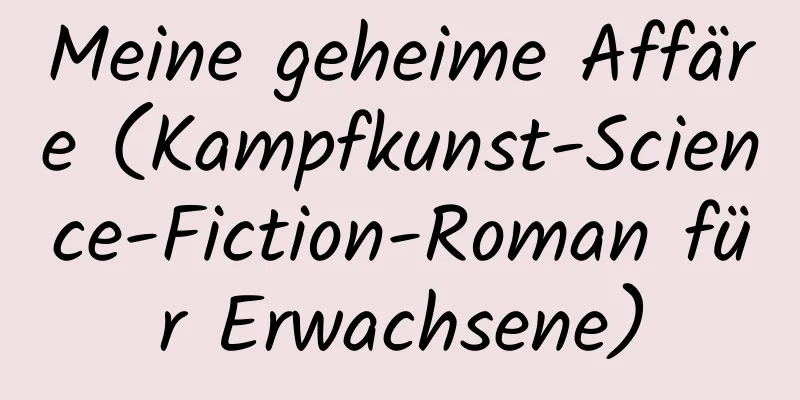 Meine geheime Affäre (Kampfkunst-Science-Fiction-Roman für Erwachsene)