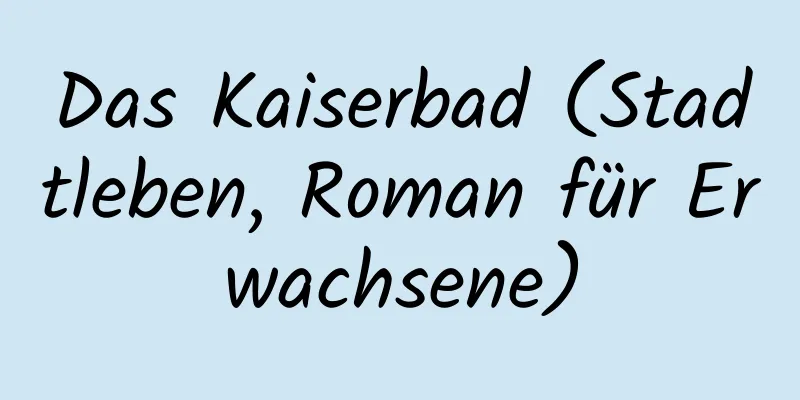 Das Kaiserbad (Stadtleben, Roman für Erwachsene)