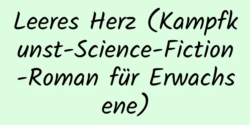 Leeres Herz (Kampfkunst-Science-Fiction-Roman für Erwachsene)