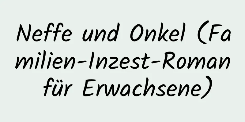 Neffe und Onkel (Familien-Inzest-Roman für Erwachsene)