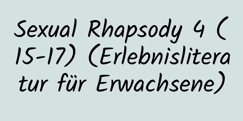 Sexual Rhapsody 4 (15-17) (Erlebnisliteratur für Erwachsene)