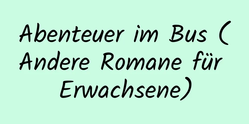 Abenteuer im Bus (Andere Romane für Erwachsene)