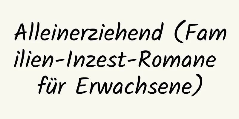 Alleinerziehend (Familien-Inzest-Romane für Erwachsene)