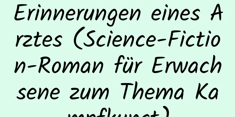 Erinnerungen eines Arztes (Science-Fiction-Roman für Erwachsene zum Thema Kampfkunst)