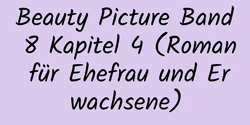 Beauty Picture Band 8 Kapitel 4 (Roman für Ehefrau und Erwachsene)