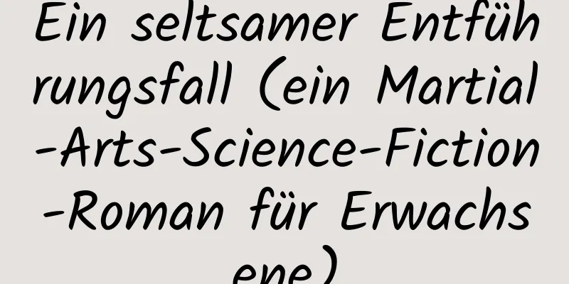 Ein seltsamer Entführungsfall (ein Martial-Arts-Science-Fiction-Roman für Erwachsene)