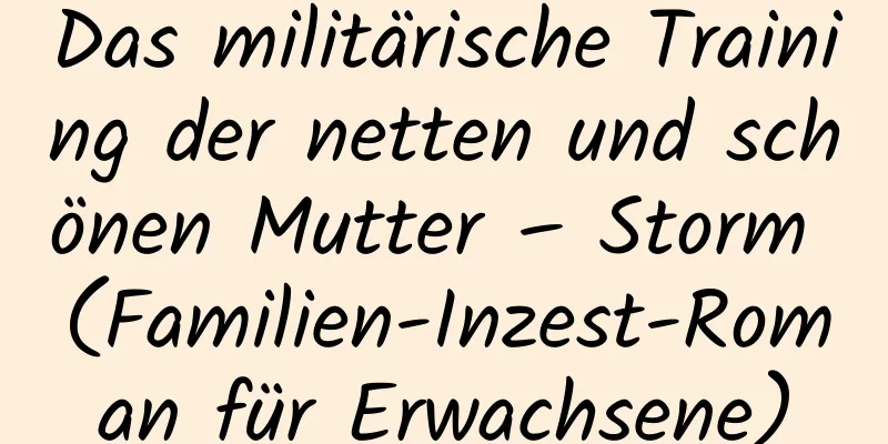 Das militärische Training der netten und schönen Mutter – Storm (Familien-Inzest-Roman für Erwachsene)