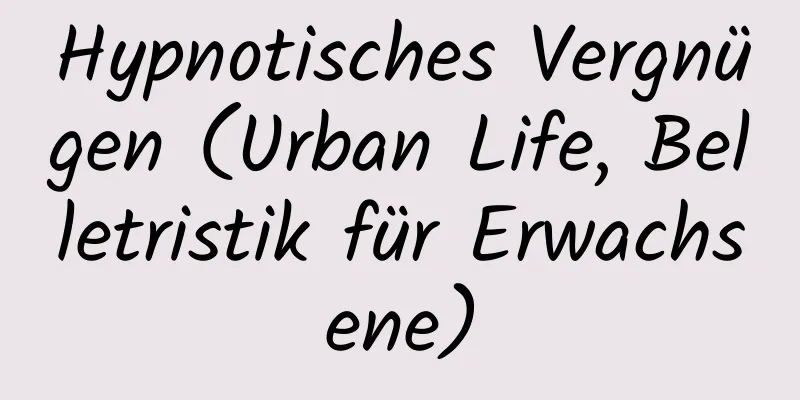 Hypnotisches Vergnügen (Urban Life, Belletristik für Erwachsene)