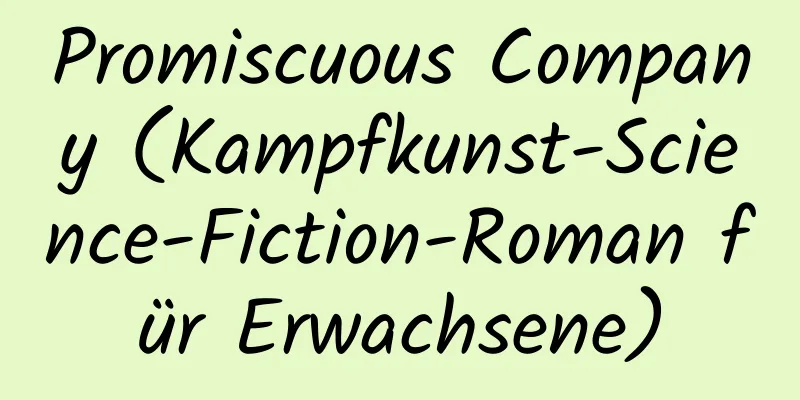 Promiscuous Company (Kampfkunst-Science-Fiction-Roman für Erwachsene)