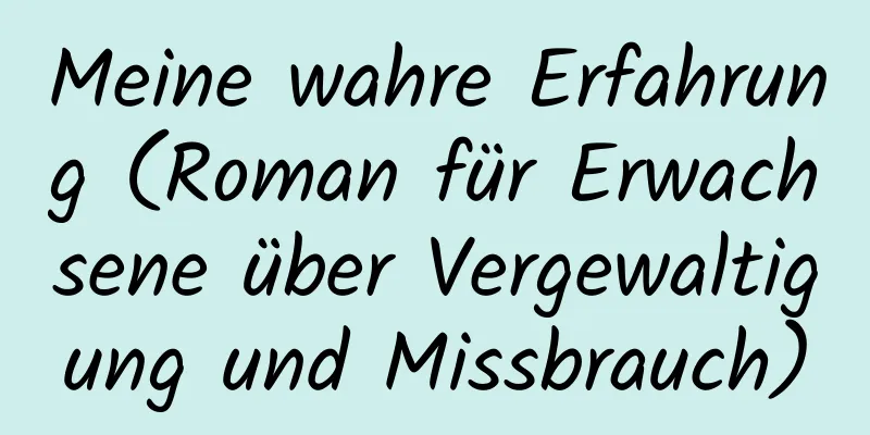 Meine wahre Erfahrung (Roman für Erwachsene über Vergewaltigung und Missbrauch)