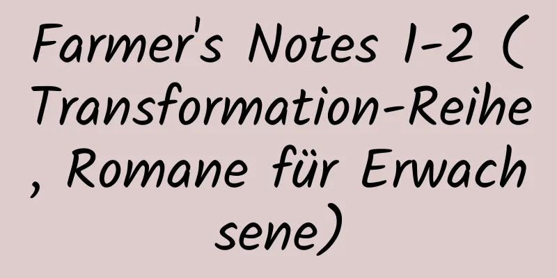 Farmer's Notes 1-2 (Transformation-Reihe, Romane für Erwachsene)