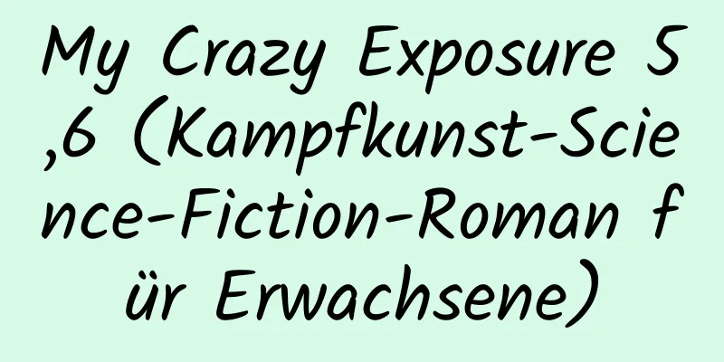 My Crazy Exposure 5,6 (Kampfkunst-Science-Fiction-Roman für Erwachsene)