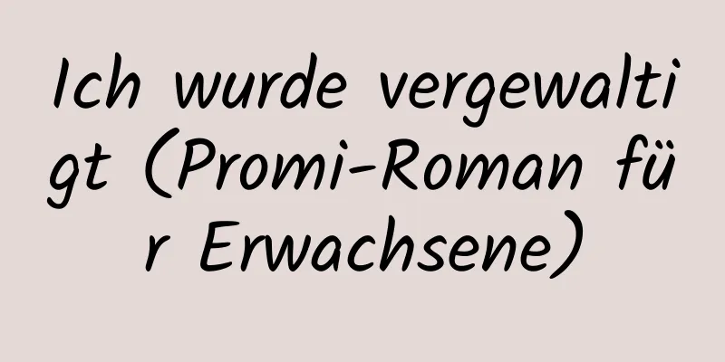 Ich wurde vergewaltigt (Promi-Roman für Erwachsene)