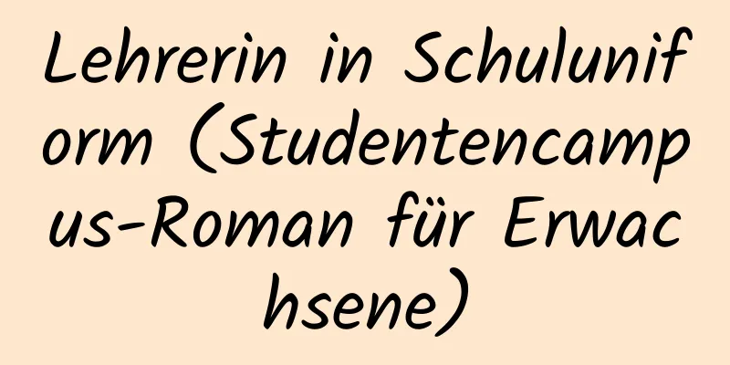 Lehrerin in Schuluniform (Studentencampus-Roman für Erwachsene)