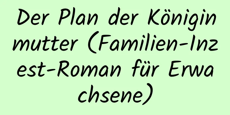 Der Plan der Königinmutter (Familien-Inzest-Roman für Erwachsene)