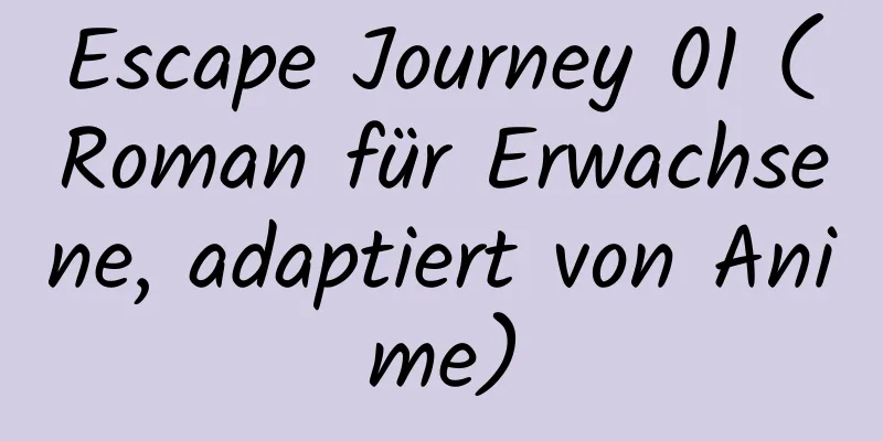 Escape Journey 01 (Roman für Erwachsene, adaptiert von Anime)