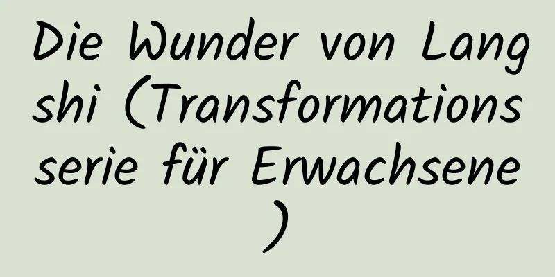 Die Wunder von Langshi (Transformationsserie für Erwachsene)