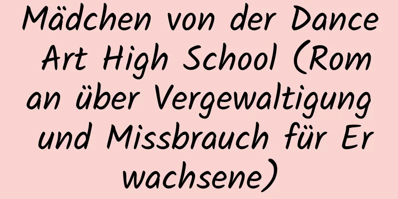 Mädchen von der Dance Art High School (Roman über Vergewaltigung und Missbrauch für Erwachsene)