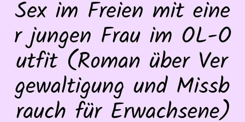 Sex im Freien mit einer jungen Frau im OL-Outfit (Roman über Vergewaltigung und Missbrauch für Erwachsene)