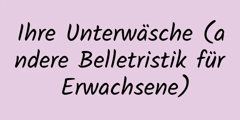 Ihre Unterwäsche (andere Belletristik für Erwachsene)