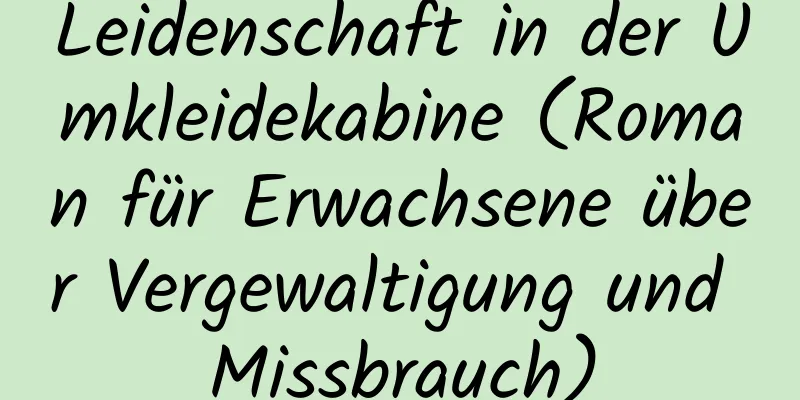 Leidenschaft in der Umkleidekabine (Roman für Erwachsene über Vergewaltigung und Missbrauch)