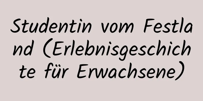 Studentin vom Festland (Erlebnisgeschichte für Erwachsene)