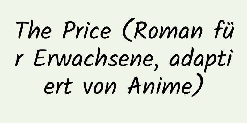 The Price (Roman für Erwachsene, adaptiert von Anime)