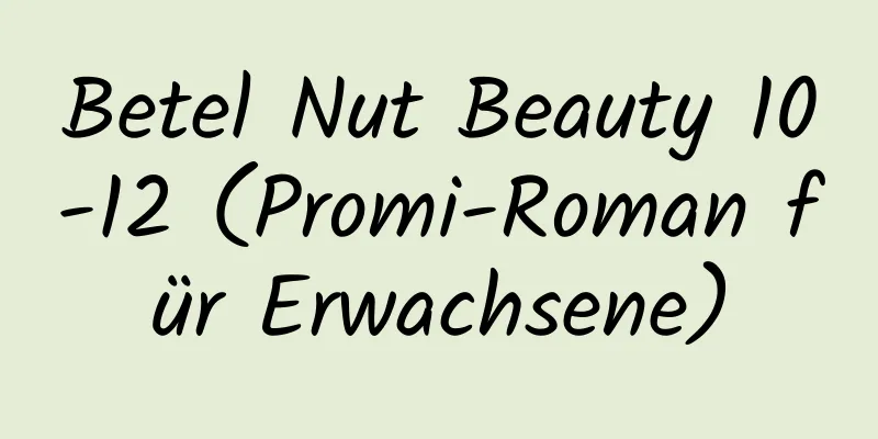 Betel Nut Beauty 10-12 (Promi-Roman für Erwachsene)