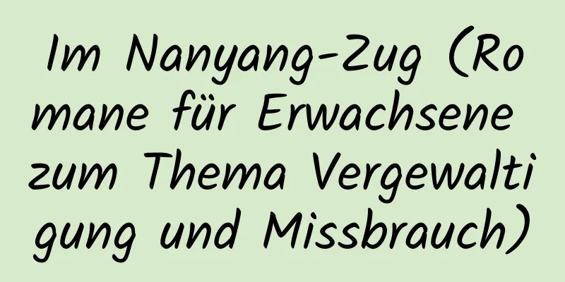 Im Nanyang-Zug (Romane für Erwachsene zum Thema Vergewaltigung und Missbrauch)