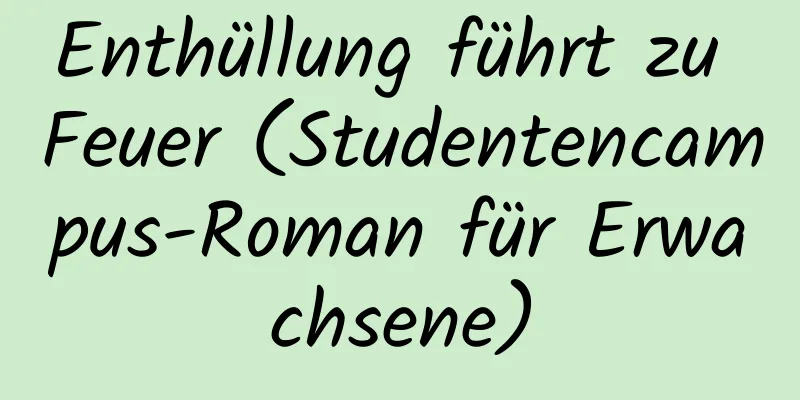 Enthüllung führt zu Feuer (Studentencampus-Roman für Erwachsene)