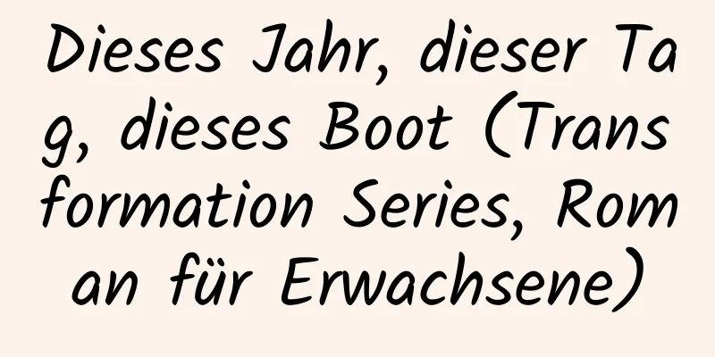 Dieses Jahr, dieser Tag, dieses Boot (Transformation Series, Roman für Erwachsene)