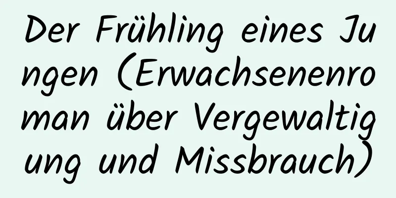 Der Frühling eines Jungen (Erwachsenenroman über Vergewaltigung und Missbrauch)