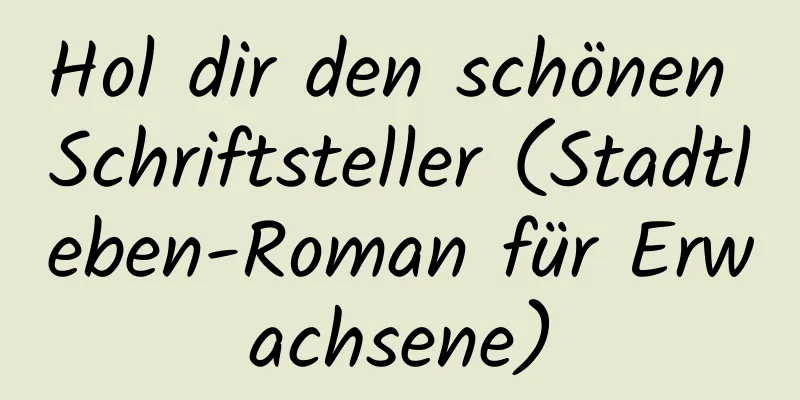 Hol dir den schönen Schriftsteller (Stadtleben-Roman für Erwachsene)