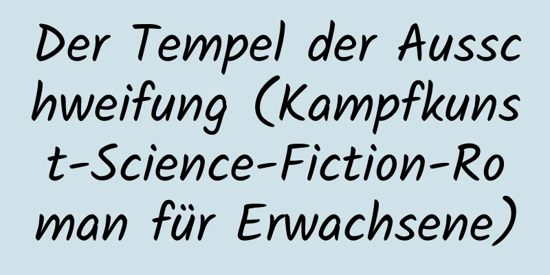 Der Tempel der Ausschweifung (Kampfkunst-Science-Fiction-Roman für Erwachsene)