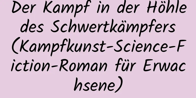 Der Kampf in der Höhle des Schwertkämpfers (Kampfkunst-Science-Fiction-Roman für Erwachsene)