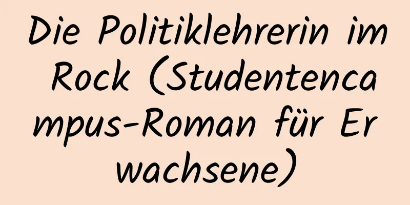 Die Politiklehrerin im Rock (Studentencampus-Roman für Erwachsene)