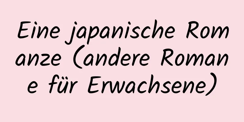 Eine japanische Romanze (andere Romane für Erwachsene)