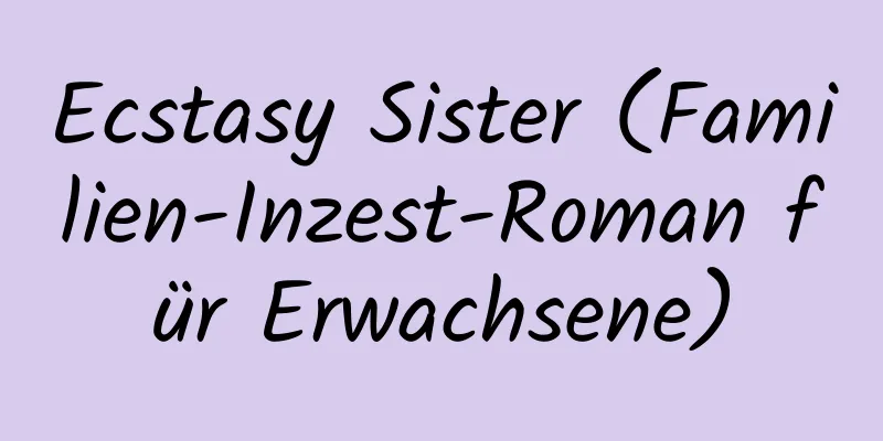 Ecstasy Sister (Familien-Inzest-Roman für Erwachsene)